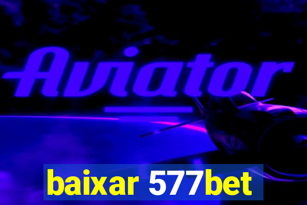 baixar 577bet